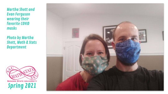 Martha Shott and Evan Ferguson wearing their favorite COVID masks  Photo by Martha Shott, Math & Stats Department